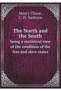 The North and the South Being a Statistical View of the Condition of the Free and Slave States