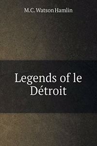 Legends of Le Détroit