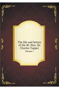 The Life and Letters of the Rt. Hon. Sir Charles Tupper Volume 1