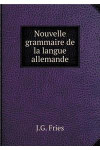 Nouvelle Grammaire de la Langue Allemande