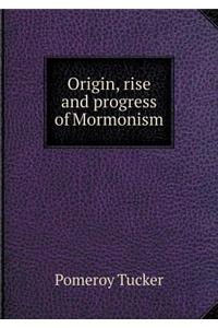 Origin, rise and progress of Mormonism