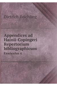 Appendices Ad Hainii-Copingeri Repertorium Bibliographicum Fasciculus 4