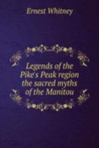 LEGENDS OF THE PIKES PEAK REGION THE SA