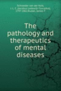 pathology and therapeutics of mental diseases