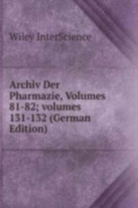 Archiv Der Pharmazie, Volumes 81-82; volumes 131-132 (German Edition)