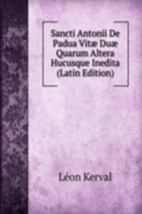 Sancti Antonii De Padua Vitae Duae Quarum Altera Hucusque Inedita (Latin Edition)