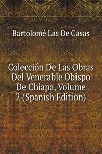 Coleccion De Las Obras Del Venerable Obispo De Chiapa, Volume 2 (Spanish Edition)