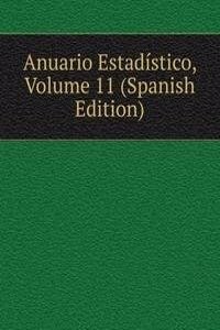 Anuario Estadistico, Volume 11 (Spanish Edition)
