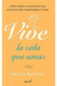 Vive La Vida Que Amas