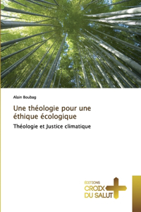 Une théologie pour une éthique écologique