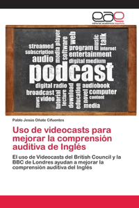 Uso de videocasts para mejorar la comprensión auditiva de Inglés