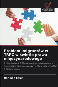 Problem imigrantów w TRPC w świetle prawa międzynarodowego
