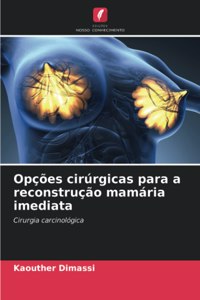 Opções cirúrgicas para a reconstrução mamária imediata