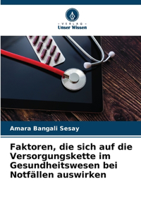 Faktoren, die sich auf die Versorgungskette im Gesundheitswesen bei Notfällen auswirken