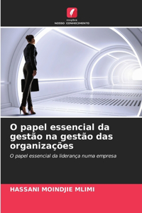 O papel essencial da gestão na gestão das organizações