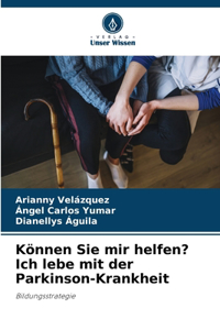 Können Sie mir helfen? Ich lebe mit der Parkinson-Krankheit