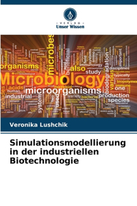 Simulationsmodellierung in der industriellen Biotechnologie