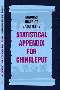 Madras District Gazetteers: Statistical Appendix For Chingleput 4th [Hardcover]