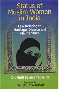 Status of Muslim Women in India: Law Relating to Marriage Divorce and Maintenance