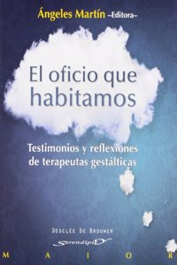 El oficio que habitamos: Testimonios y reflexiones de terapeutas gestalticas