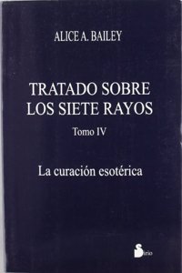 TRATADO SOBRE 7 RAYOS 4 -CURACION ESOTERICA-