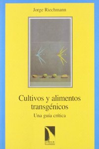 Cultivos y alimentos transgenicos: Una guia critica