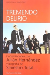 Tremendo delirio : conversaciones con Julian Hernandez : biografia de Siniestro Total