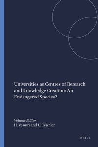 Universities as Centres of Research and Knowledge Creation: An Endangered Species?