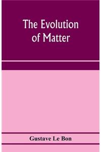 evolution of matter
