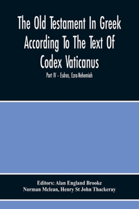 The Old Testament In Greek According To The Text Of Codex Vaticanus, Supplemented From Other Uncial Manuscripts, With A Critical Apparatus Containing The Variants Of The Chief Ancient Authorities For The Text Of The Septuagintvolume Ii - The Later