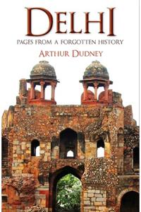 Delhi : Pages from a Forgotten History