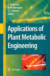 Applications of Plant Metabolic Engineering(Special Indian Edition/ Reprint Year- 2020) [Paperback] R. Verpoorte; A.W. Alfermann and T.S. Johnson