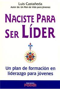 Naciste Para Ser Lider