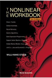 Nonlinear Workbook, The: Chaos, Fractals, Cellular Automata, Neural Networks, Genetic Algorithms, Gene Expression Programming, Support Vector Machine, Wavelets, Hidden Markov Models, Fuzzy Logic with C++, Java and Symbolicc++ Programs (3rd Edition)