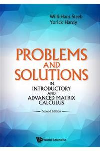 Problems and Solutions in Introductory and Advanced Matrix Calculus (Second Edition)