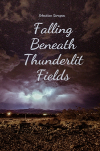 Falling Beneath Thunderlit Fields