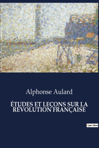 Études Et Leçons Sur La Révolution Française