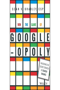 Win the Game of Googleopoly: Unlocking the Secret Strategy of Search Engines