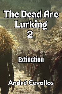 The Dead Are Lurking 2 - Extinction