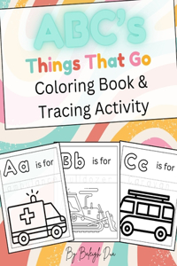 ABC's Things That Go, Coloring Book and Tracing Activity