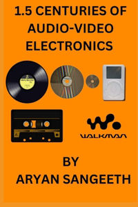 1.5 Centuries of Audio-Video Electronics