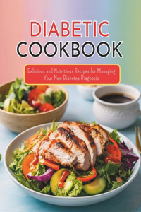 Diabetic Cookbook and Meal Plan for the Newly Diagnosed