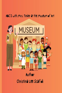 ABC'S with Mrs. Tinker and the Trip to the Museum of Art