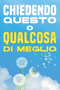 Chiedendo Questo O Qualcosa Di Meglio