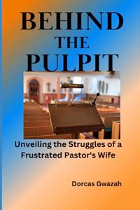 Behind the Pulpit