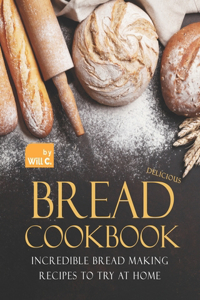 Delicious Bread Cookbook