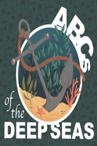 ABC's of the Deep Seas
