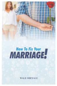 How to Fix Your Marriage