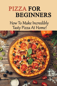 Pizza For Beginners