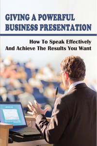 Giving A Powerful Business Presentation